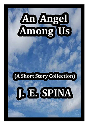 An Angel Among Us by Janice (J.E.) Spina