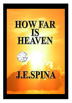 How Far Is Heaven by Janice (J.E.) Spina