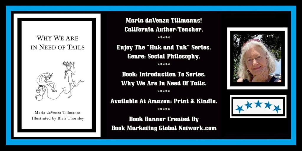 Book Banner For Introduction To 'Why We Are In Need Of Tails' by Maria daVenza Tillmanns