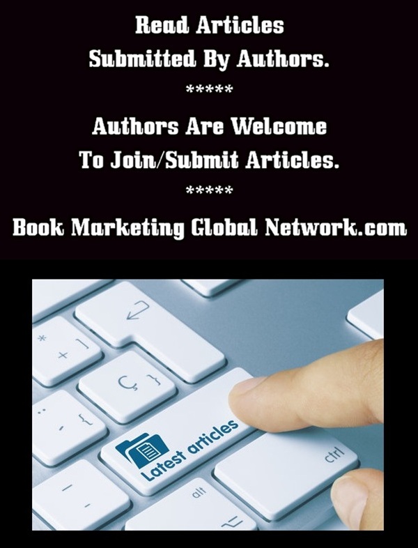 READ ARTICLES SUBMITTED BY AUTHORS AT BOOK MARKETING GLOBAL NETWORK