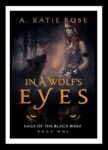 In A Wolf's Eyes by A. Katie Rose