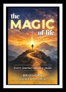 The Magic Of Life by Brijendra Dharampuria