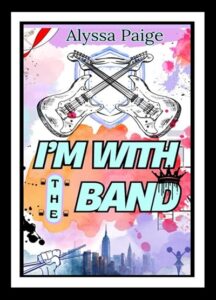 I'm With The Band by Alyssa Paige