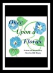 Once Upon A Flower by Merrilee Hill Tingle