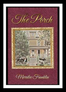 The Porch by Merrilee Franklin