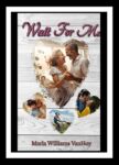 Wait For Me by Marla Williams-VanHoy
