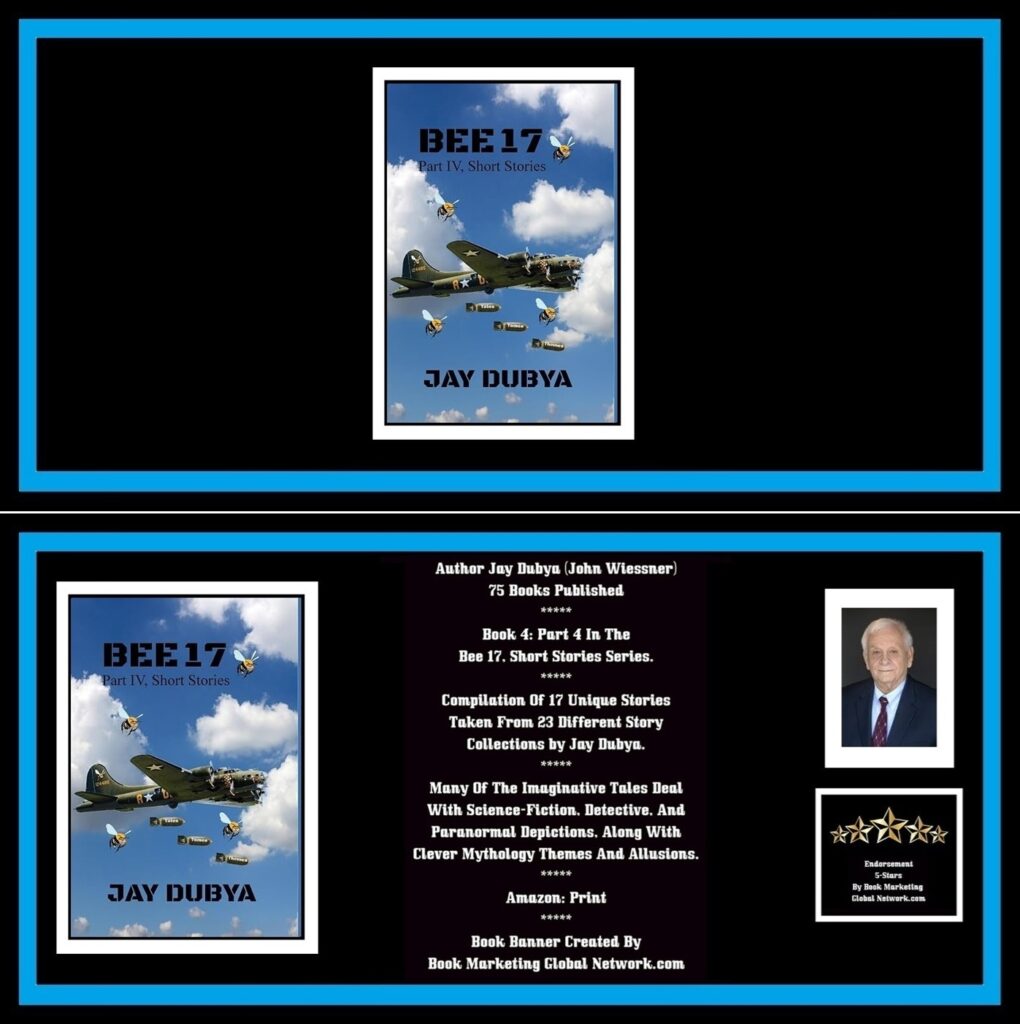 Bee 17, Part IV Short Stories by Jay Dubya